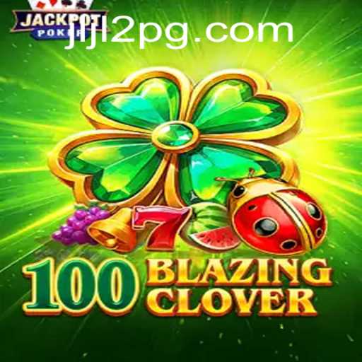 Discovering 100BlazingClover: A New Gaming Phenomenon with JLJL2