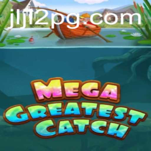 Discover the Exciting World of MegaGreatestCatch
